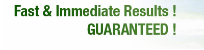 Fast & Immediate Results! guaranteed!